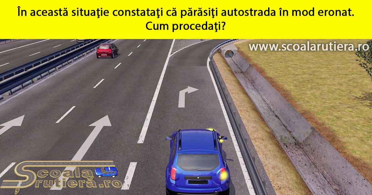 Chestionare Auto In AceastÄƒ SituaÅ£ie ConstataÅ£i CÄƒ PÄƒrÄƒsiÅ£i Autostrada